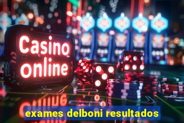 exames delboni resultados